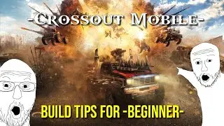 Crossout Mobile - Build tips For Beginner how to make a great Vehicles