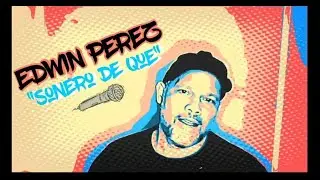Edwin Perez - Sonero De Qu&eacute; Video.