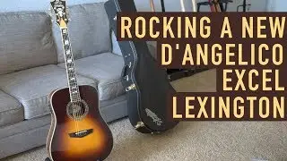 Rocking a New D'Angelico Excel Lexington Acoustic!
