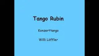 Tango Rubin, Konzerttango, Willi Löffler