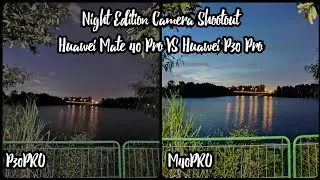 Night Edition Camera Shootout: Huawei Mate 40 Pro VS Huawei P30 Pro