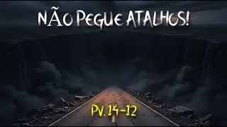 NÃO PEGUE ATALHOS!