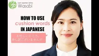 How to Use Cushion Words in Japanese | Learn Natural Japanese with Wasabi