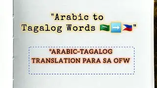 Arabic&ndash;Tagalog Translation para sa OFW 💼 🇵🇭➡️🇸🇦| 