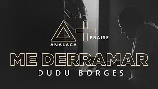 ANALAGA, Dudu Borges - Me Derramar (Praise+)