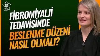 Fibromiyalji Tedavisinde Beslenme Düzeni Nasıl Olmalı? | Kendini Bilmek Vav TV