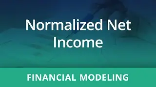 Financial Modeling: Normalized Net Income