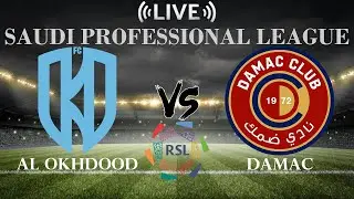 🔴Al Okhdood vs Damac | Saudi Professional League | Live Score