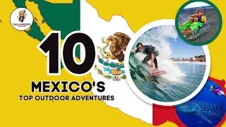 Mexico's TOP 10 Outdoor Adventures