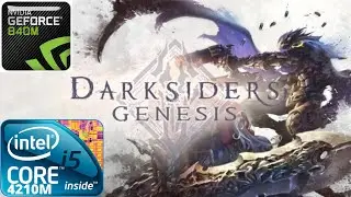Darksiders Genesis на слабом ноутбуке Geforce 840m - i5-4210m Gameplay