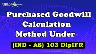 Purchased goodwill calculation method under Ind AS 103 || Business combination - DipIFR