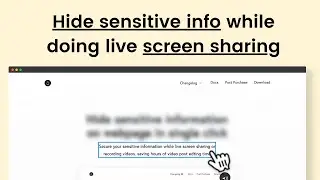 hide sensitive info while doing live screen sharing or recording video