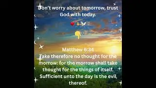 Don&rsquo;t worry about tomorrow, trust God with today ❤️🙏🕊️
