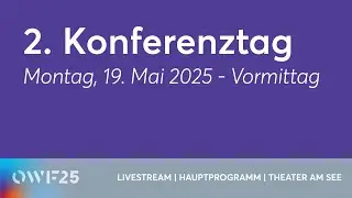 #OWF25 | 2. Konferenztag | VORMITTAG | 19. Mai 2025 | Hauptprogramm aus dem &bdquo;Theater am See&ldquo;