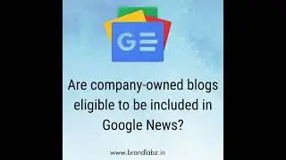 👉 Are company-owned blogs eligible to be included in Google News?