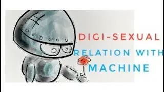 Digisexual? What is this| relationship with machine? |Engineering Boyz Tm