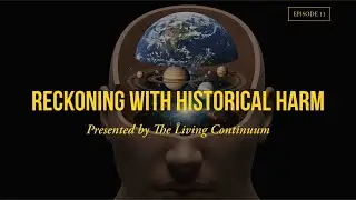 Reckoning With Historical Harm | The Inheritance We'd Rather Not Claim