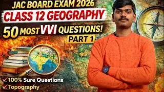 JAC Board Exam 2026 | Class 12 Geography 🔥 50 Most VVI Questions | Part 1 | 100% Sure!