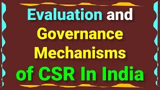 Evaluation and Governance Mechanisms of CSR (Corporate Social Responsibility)  In India