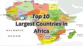 Top 10 largest countries in Africa
