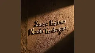 Suara Hatimu Masih Terdengar