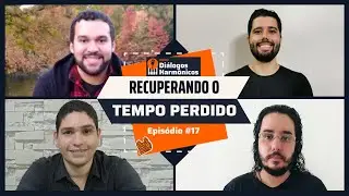 Como recuperar o tempo perdido nos estudos musicais? | Podcast Diálogos Harmônicos #17