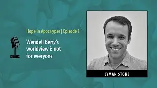 Wendell Berry's worldview is not for everyone | The PloughCast