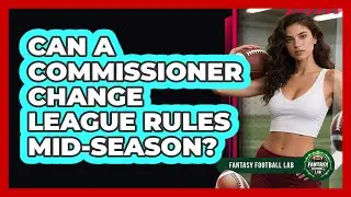 Can A Commissioner Change League Rules Mid-Season?
