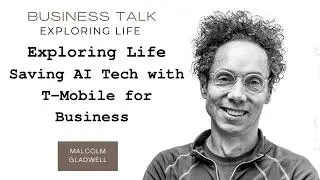 Exploring Life-Saving AI Tech with T-Mobile for Business| Malcom Gladwell's Book