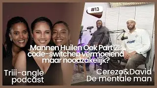 Mannen Huilen Ook Part 2: Code-switchen vermoeiend maar noodzakelijk? 💬