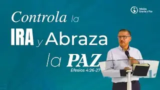 Controla la ira y abraza la paz - Pastor N&eacute;stor Chirinos