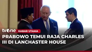Presiden Prabowo Temui Raja Charles III | Kabar Utama