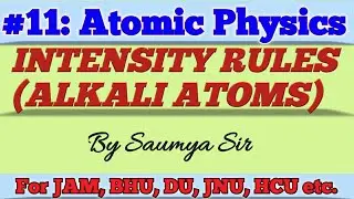 Intensity rules of Alkali spectra atomic physics for all M.Sc Entrance//IIT JAM, BHU, HU, CPET,CUCET
