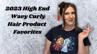 2023 High End Wavy Curly Hair Product Favorites