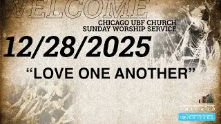 12/28/25 Love One Another / Chicago UBF Sunday Worship Service