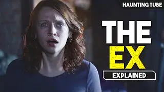 One SOCIAL MEDIA Post Can Ruin Your LIFE - The Ex Movie Explained | Haunting Tube