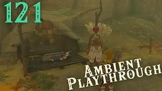 LoZ: TotK Ambient 121 - A Helping Ultrahand for Gerudo Folks