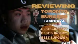 Reviewing Toronto Burger Restaurants! ft. Pat | AskKuya