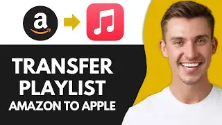 HOW TO TRANSFER PLAYLIST FROM AMAZON MUSIC TO APPLE MUSIC (BEST METHOD)