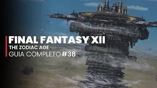 Final Fantasy XII: The Zodiac Age - GUIA COMPLETO #38 - FINAL! Mistwalker e Sky Fortress Bahamut
