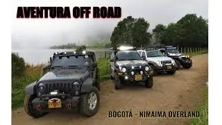 RUTAS OVERLAND 4x4 JEEP NIMAIMA HD | RUTAS COLOMBIANAS