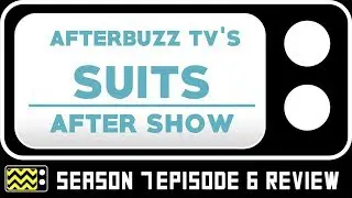 Suits Season 7 Episode 6 Review & AfterShow | AfterBuzz TV