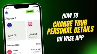 How to Change Personal Details in Wise Account (EASY!)