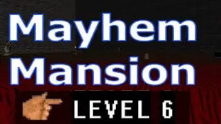 MAYHEM MANSION - Mayhem Difficulty! :) - [Level 6 - Part 1]