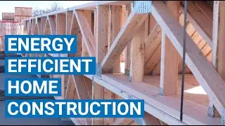 Energy-Efficient Building Components: Trusses, T-Stud Walls & More