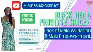 Black Men & Prostate Cancer | Lack of Male Validation & Male Empowerment
