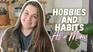 Finding Yourself In Motherhood: Hobbies and Habits (3/5)