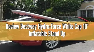 Review Bestway Hydro-Force White Cap 10' Inflatable Stand Up Paddle Board Kayak Water Set with Alumi