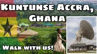 KUNTUNSE, Accra Walk With US | KUNTUNSE, GHANA | Living In KUNTUNSE
