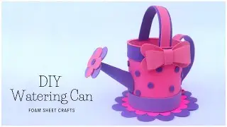 Craft Foam Sheet Watering Can / Kettle DIY Tutorial